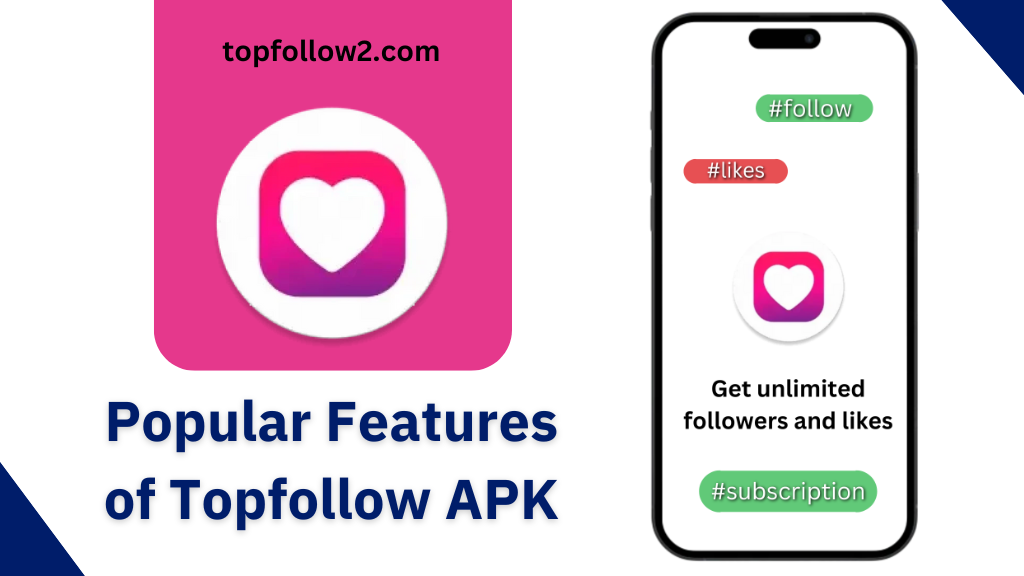 Popular Features of Topfollow APK